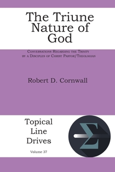 Paperback The Triune Nature of God: Conversations Regarding the Trinity by a Disciples of Christ Pastor/Theologian Book