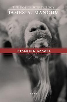 Paperback Stalking Azazel: Libro Tres of The Dos Cruces Trilogy Book