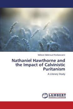 Paperback Nathaniel Hawthorne and the Impact of Calvinistic Puritanism Book