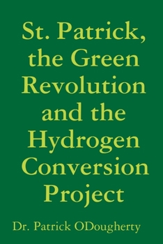 Paperback St. Patrick, the Green Revolution and the Hydrogen Conversion Project Book