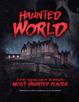 Paperback Haunted World, a Spine-Tingling tour of the World's Most Haunted Places Book