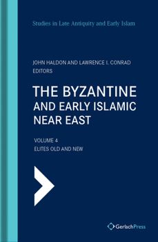 The Byzantine and Early Islamic Near East: Elites Old and New