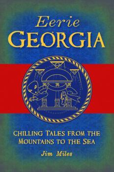 Paperback Eerie Georgia: Chilling Tales from the Mountains to the Sea Book