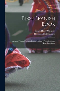 Paperback First Spanish Book: After the Natural Or Pestalozzian Method: For Schools and Home Instruction Book