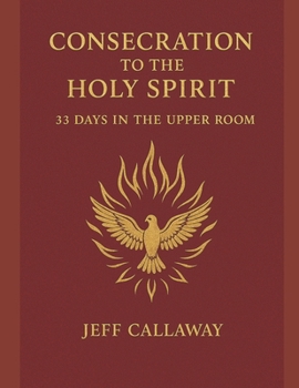 Paperback Consecration to the Holy Spirit: 33 Days in the Upper Room Book