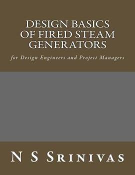 Paperback Design Basics of Fired Steam Generators: for Design Engineers and Project Managers Book