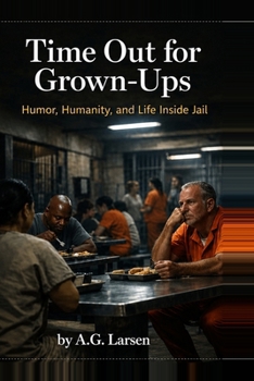 Paperback Time Out for Grown-ups: Humor, Humanity, Life inside Jail Book