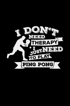 Paperback I don't need therapy I just need to play ping pong: 6x9 PING PONG - grid - squared paper - notebook - notes Book