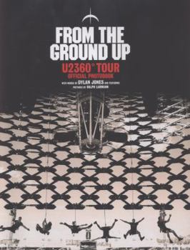 Hardcover From the Ground Up: U2360 Tour Official Photobook Book