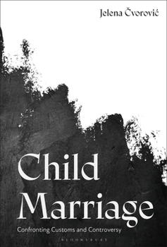 Hardcover Child Marriage: Confronting Customs and Controversy Book