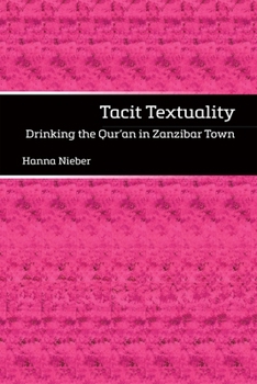 Hardcover Tacit Textuality: Drinking the Qurʾan in Zanzibar Town Book