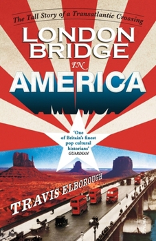 Paperback London Bridge in America: The Tall Story of a Transatlantic Crossing Book