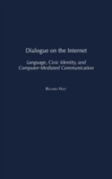 Hardcover Dialogue on the Internet: Language, Civic Identity, and Computer-Mediated Communication Book