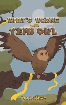 Hardcover What's Wrong with Yemi Owl Book