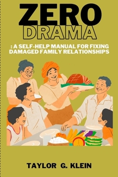 Paperback Zero Drama: : A Self-Help Manual for Fixing Damaged Family Relationships Book