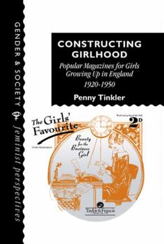 Hardcover Constructing Girlhood: Popular Magazines for Girls Growing Up in England, 1920-1950 Book