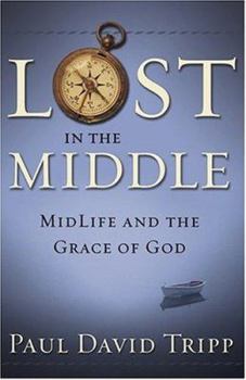 Paperback Lost in the Middle: Mid-Life Crisis and the Grace of God Book