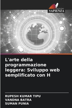 L'arte della programmazione leggera: Sviluppo web semplificato con H (Italian Edition)