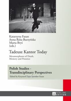 Hardcover Tadeusz Kantor Today: Metamorphoses of Death, Memory and Presence- Translated by Anda MacBride Book