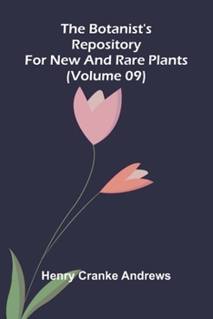Paperback The botanist's repository for new and rare plants (Volume 09) Book