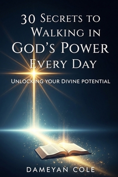 30 Secrets to Walking in God’s Power Every Day