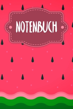 Paperback Notenbuch: Notenheft f?r Sch?ler und Studenten - Motiv: Wassermelone [German] Book