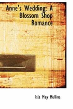 Hardcover Anne's Wedding: A Blossom Shop Romance Book