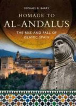 Paperback Homage to Al-Andalus: The Rise and Fall of Islamic Spain Book