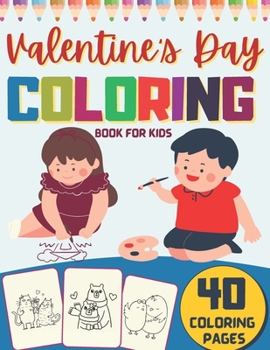 Paperback Valentine's Day Coloring Book for Kids: A Very Cute Valentines Day Animals Animals Coloring Activity Books for Kids, Boys, Girls With 40 Unique and Be Book