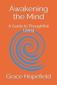 Awakening the Mind: A Guide to Thoughtful Living (Over Thinking)