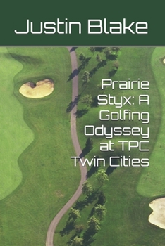 Paperback Prairie Styx: A Golfing Odyssey at TPC Twin Cities Book