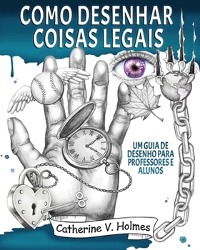 Paperback Como desenhar coisas legais: um guia de desenho para professores e alunos [Portuguese] Book