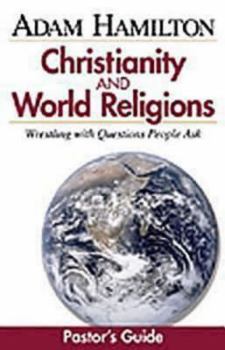 Paperback Christianity and World Religions Pastor's Guide: Wrestling with Questions People Ask [With CDROM] Book