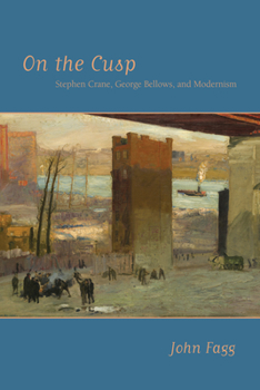 Hardcover On the Cusp: Stephen Crane, George Bellows, and Modernism Book