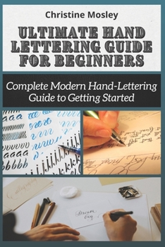 Paperback Ultimate Hand Lettering Guide for Beginners: Complete Modern Hand-Lettering Guide to Getting Started Book