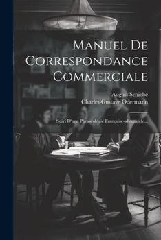 Paperback Manuel De Correspondance Commerciale: Suivi D'une Phraséologie Française-allemande... [French] Book