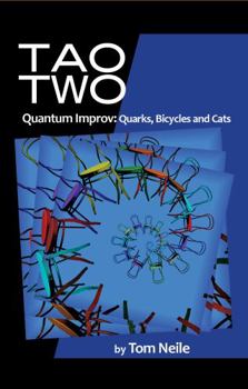 Paperback Tao Two Quantum Improv: Quarks, Bicycles and Cats Book