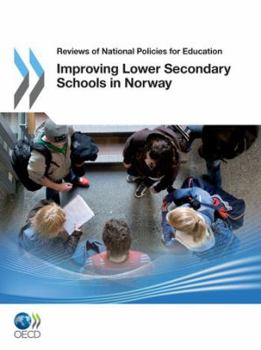Reviews of National Policies for Education Reviews of National Policies for Education: Improving Lower Secondary Schools in Norway 2011