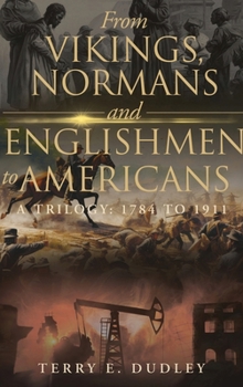 Hardcover From Vikings, Normans and Englishmen to Americans: A Trilogy: 1784 - 1911 Book