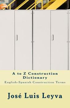 Paperback A to Z Construction Dictionary: English-Spanish Construction Terms Book
