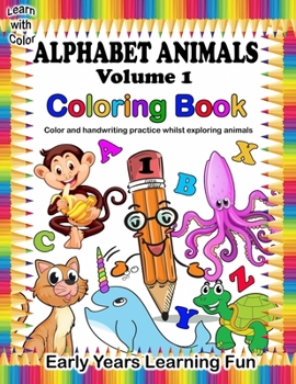 Paperback Learn with Color Alphabet Animals Volume 1 Coloring Book: Coloring and handwriting practice for toddlers and preschoolers. Color animals of the alphab Book