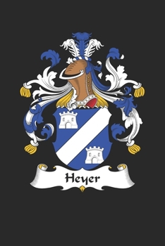 Heyer: Heyer Coat of Arms and Family Crest Notebook Journal (6 x 9 - 100 pages)