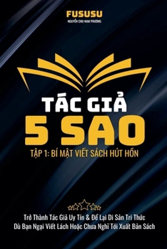 Tác Gi? 5 Sao: Bí M?t Vi?t Sách Hút H?n (Vietnamese Edition)