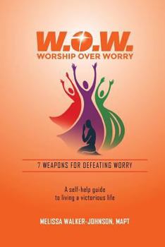 Paperback 7 Weapons for Defeating Worry: A Self-Help Guide to Living a Victorious Life Book