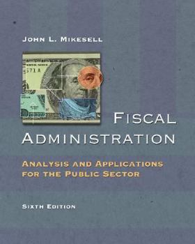 Hardcover Fiscal Administration: Analysis and Applications for the Public Sector Book