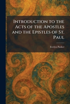 Introduction to the Acts of the Apostles and the Epistles of St. Paul