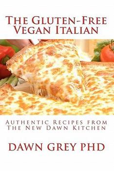 Paperback The Gluten-Free Vegan Italian: Authentic Recipes from The New Dawn Kitchen Book