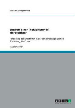 Paperback Entwurf einer Therapiestunde: Tiergesichter: F?rderung der Kreativit?t in der sonderp?dagogischen F?rderung, FB Kunst [German] Book