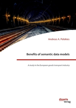 Paperback Benefits of semantic data models. A study in the European goods transport industry Book