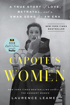 Hardcover Capote's Women: A True Story of Love, Betrayal, and a Swan Song for an Era Book